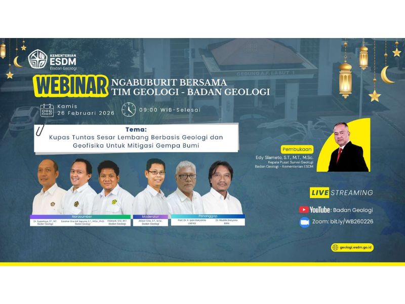 Webinar: Ngabuburit Bersama Tim Geologi – Badan Geologi Tema Kupas Tuntas Sesar Lembang Berbasis Geologi dan Geofisika untuk Mitigasi Gempa Bumi.